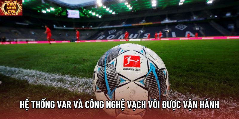 Hệ thống VAR và công nghệ vạch vôi được vận hành